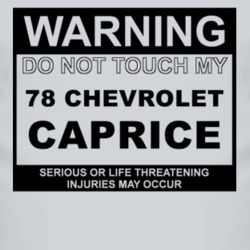 Warning Do Not Touch My 1978 Chevy Caprice Funny Car T Shirt