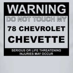 Warning Do Not Touch My 1978 Chevy Chevette Funny Car T Shirt