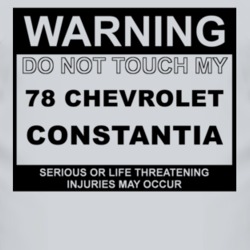 Warning Do Not Touch My 1978 Chevy Constantia Funny Car T Shirt