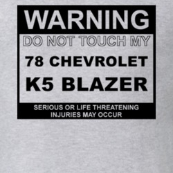 Warning Do Not Touch My 1978 Chevy K5 Blazer Funny Car T Shirt