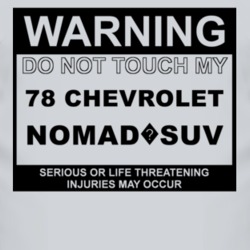 Warning Do Not Touch My 1978 Chevy Nomad?SUV Funny Car T Shirt