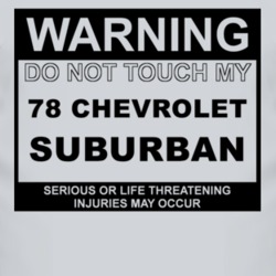 Warning Do Not Touch My 1978 Chevy Suburban Funny Car T Shirt