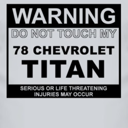 Warning Do Not Touch My 1978 Chevy Titan Funny Car T Shirt