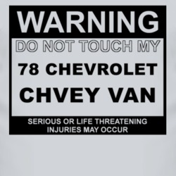 Warning Do Not Touch My 1978 Chevy Van Funny Car T Shirt
