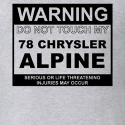 Warning Do Not Touch My 1978 Chrysler Alpine Funny Car T Shirt
