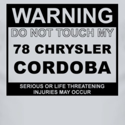 Warning Do Not Touch My 1978 Chrysler Cordoba Funny Car T Shirt