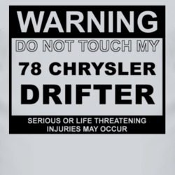 Warning Do Not Touch My 1978 Chrysler Drifter Funny Car T Shirt