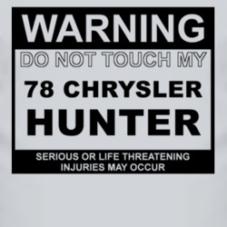 Warning Do Not Touch My 1978 Chrysler Hunter Funny Car T Shirt