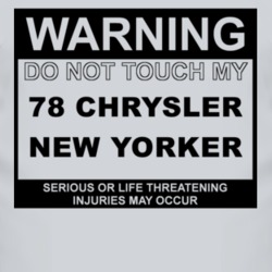 Warning Do Not Touch My 1978 Chrysler New Yorker Funny Car T Shirt