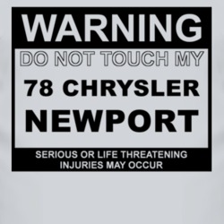 Warning Do Not Touch My 1978 Chrysler Newport Funny Car T Shirt