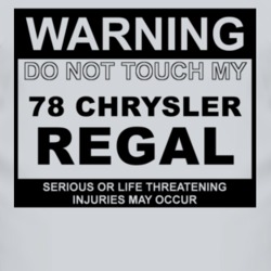 Warning Do Not Touch My 1978 Chrysler Regal Funny Car T Shirt