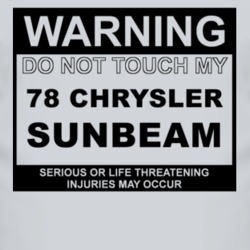 Warning Do Not Touch My 1978 Chrysler Sunbeam Funny Car T Shirt