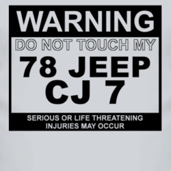 Warning Do Not Touch My 1978 CJ 7 Funny Car T Shirt
