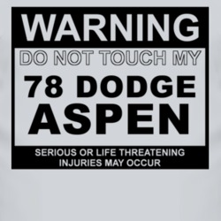 Warning Do Not Touch My 1978 Dodge Aspen Funny Car T Shirt