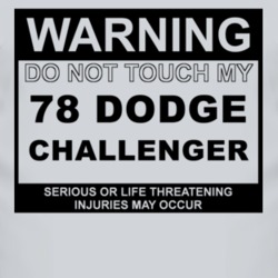 Warning Do Not Touch My 1978 Dodge Challenger Funny Car T Shirt