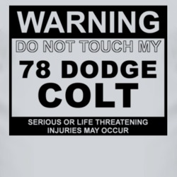 Warning Do Not Touch My 1978 Dodge Colt Funny Car T Shirt