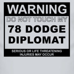 Warning Do Not Touch My 1978 Dodge Diplomat Funny Car T Shirt