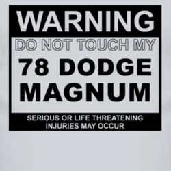 Warning Do Not Touch My 1978 Dodge Magnum Funny Car T Shirt