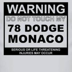 Warning Do Not Touch My 1978 Dodge Monaco Funny Car T Shirt
