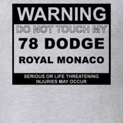 Warning Do Not Touch My 1978 Dodge Royal Monaco Funny Car T Shirt
