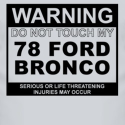 Warning Do Not Touch My 1978 Bronco Funny Car T Shirt