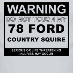 Warning Do Not Touch My 1978 Country Squire Funny Car T Shirt