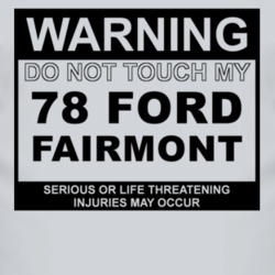 Warning Do Not Touch My 1978 Fairmont Funny Car T Shirt