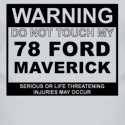 Warning Do Not Touch My 1978 Maverick Funny Car T Shirt