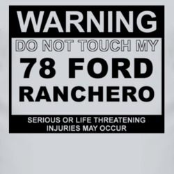 Warning Do Not Touch My 1978  RANCHERO Funny Car T Shirt
