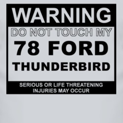 Warning Do Not Touch My 1978 Thunderbird Funny Car T Shirt
