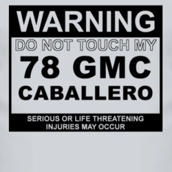 Warning Do Not Touch My 1978 GMC CABALLERO Funny Car T Shirt