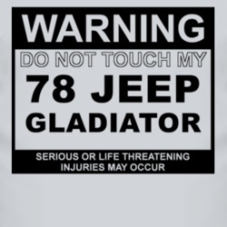 Warning Do Not Touch My 1978 Jeep Gladiator Funny Car T Shirt