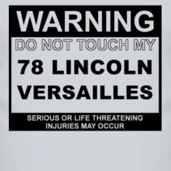 Warning Do Not Touch My 1978 Lincoln Versailles Funny Car T Shirt
