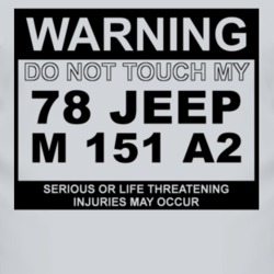 Warning Do Not Touch My 1978 M 151 A2 Funny Car T Shirt