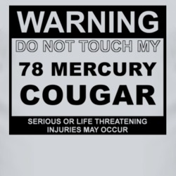 Warning Do Not Touch My 1978 MERCURY COUGAR Funny Car T Shirt