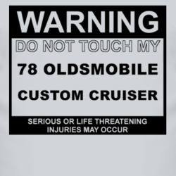 Warning Do Not Touch My 1978 Oldsmobile Custom Cruiser Funny Car T Shi