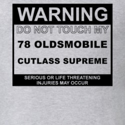 Warning Do Not Touch My 1978 Oldsmobile Cutlass Supreme Funny Car T Sh