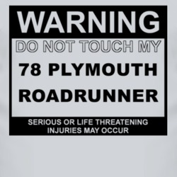 Warning Do Not Touch My 1978 PLYMOUTH ROADRUNNER Funny Car T Shirt