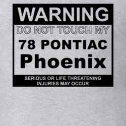 Warning Do Not Touch My 1978 Pontiac Phoenix Funny Car T Shirt