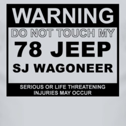Warning Do Not Touch My 1978 SJ Wagoneer Funny Car T Shirt