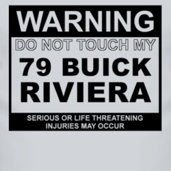 Warning Do Not Touch My 1979 BUICK RIVIERA Funny Car T Shirt