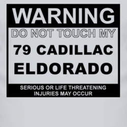 Warning Do Not Touch My 1979 Cadillac Eldorado Funny Car T Shirt