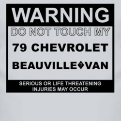 Warning Do Not Touch My 1979 Chevy Beauville?Van Funny Car T Shirt