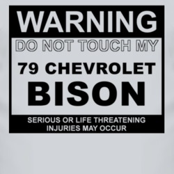 Warning Do Not Touch My 1979 Chevy Bison Funny Car T Shirt