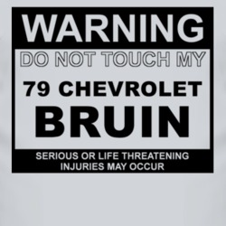 Warning Do Not Touch My 1979 Chevy Bruin Funny Car T Shirt
