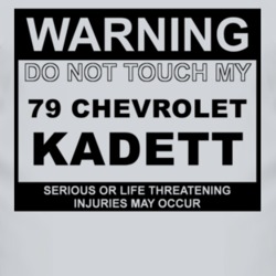 Warning Do Not Touch My 1979 Chevy Kadett Funny Car T Shirt