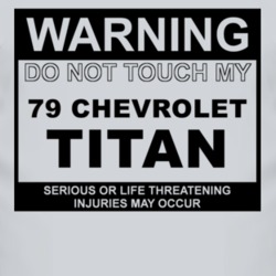 Warning Do Not Touch My 1979 Chevy Titan Funny Car T Shirt
