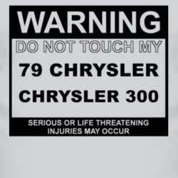 Warning Do Not Touch My 1979 Chrysler 300 Funny Car T Shirt