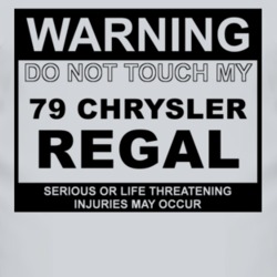 Warning Do Not Touch My 1979 Chrysler Regal Funny Car T Shirt