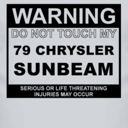 Warning Do Not Touch My 1979 Chrysler Sunbeam Funny Car T Shirt